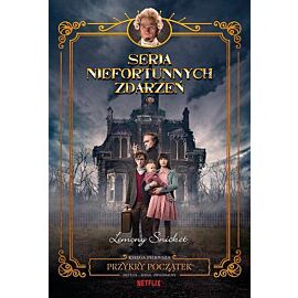 Przykry początek. Seria niefortunnych zdarzeń. Tom 1