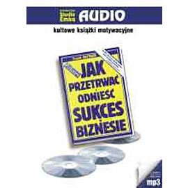 CD MP3 Jak przetrwać i odnieść sukces w biznesie wyd. 2010