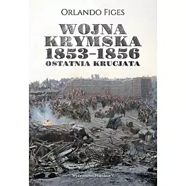 Wojna krymska 1853-1856 Ostatnia krucjata