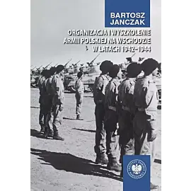 Organizacja i wyszkolenie Armii Polskiej na Wschodzie w latach 1942-1944