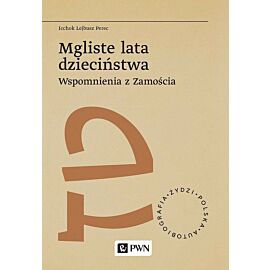 Mgliste lata dzieciństwa. Wspomnienia z Zamościa