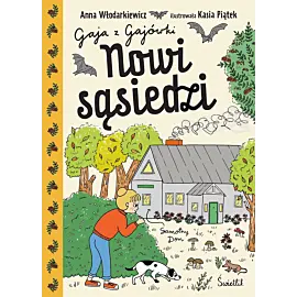 Nowi sąsiedzi. Gaja z Gajówki. Tom 4