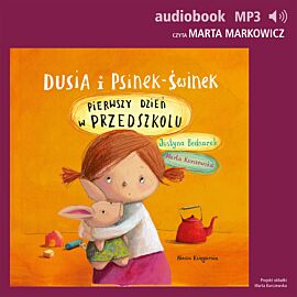 Dusia i Psinek-Świnek 1. Pierwszy dzień w przedszkolu (audiobook MP3)