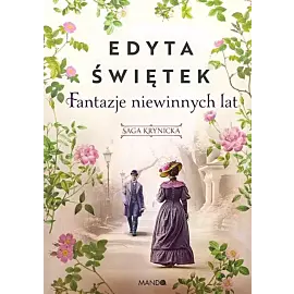 Fantazje niewinnych lat Saga krynicka. Część 2