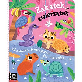 Zakątek zwierzątek. Książeczka sensoryczna dla maluszka