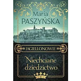 Niechciane dziedzictwo. Jagiellonowie