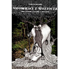 Opowieści z Roztocza. Na tropie legend i historii