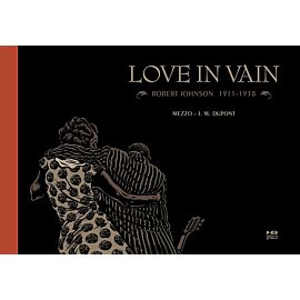 Love in vain. Robert Johnson 1911-1938
