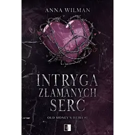 Old Money's Heirs. Tom 1 Intryga złamanych serc