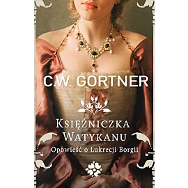 Księżniczka Watykanu. Opowieść o Lukrecji Borgii