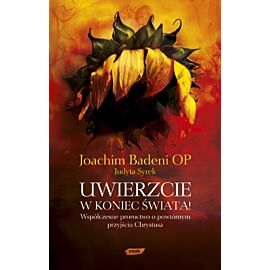 Uwierzcie w koniec świata! Współczesne proroctwo o powtórnym przyjściu Chrystusa