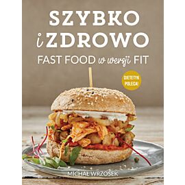 Szybko i zdrowo. Fast food w wersji fit