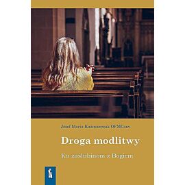 Droga modlitwy. Ku zaślubinom z bogiem
