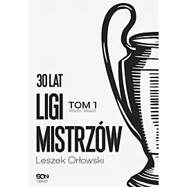 30 lat Ligi Mistrzów. Tom 1