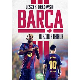 Barça. Burzliwa dekada
