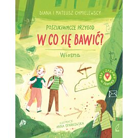 Poszukiwacze przygód. W co się bawić? Wiosna