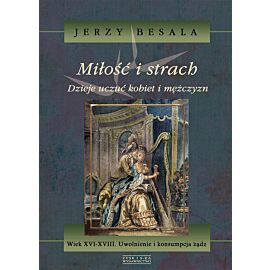 Miłość i strach. Dzieje uczuć kobiet i mężczyzn. T.4