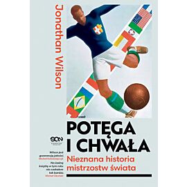 Potęga i chwała. Nieznana historia mistrzostw świata