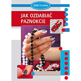 Jak ozdabiać paznokcie