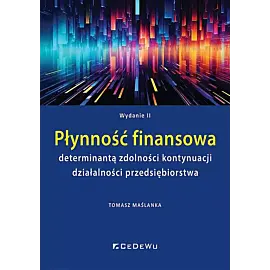 Płynność finansowa determinantą zdolności kontynuacji działalności przedsiębiorstwa