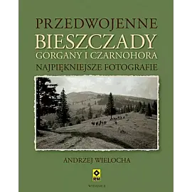 Przedwojenne Bieszczady Gorgany i Czarnohora