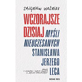 Wczorajsze dzisiaj Myśli nieuczesanych St. J. Leca