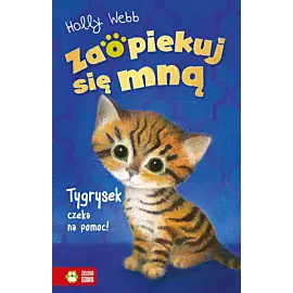 Zaopiekuj się mną. Tygrysek czeka na pomoc