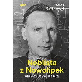 Noblista z Nowolipek. Józefa Rotblata wojna o pokój