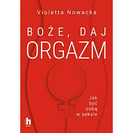 Boże, daj orgazm