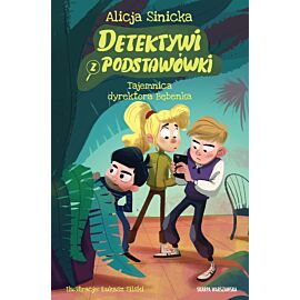 Detektywi z podstawówki. Tajemnica dyrektora Bębenka