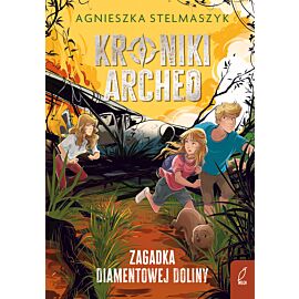 Kroniki Archeo. Zagadka Diamentowej Doliny. Tom 5