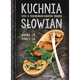 Kuchnia słowian czyli o poszukiwaniu dawnych smaków