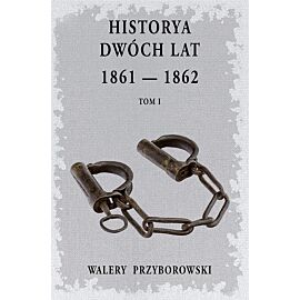 Historya dwóch lat 1861-1862. Tom 1