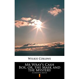 Mr Wray’s Cash Box, or, the Mask and the Mystery (e-book)