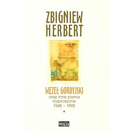 Węzeł gordyjski oraz inne pisma rozproszone 1948-1998 t. I/ii