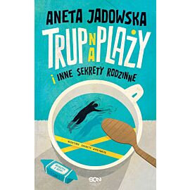 Trup na plaży i inne sekrety rodzinne (Wydanie II)