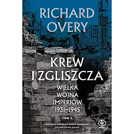Krew i zgliszcza. Wielka wojna imperiów 1931-1945. Tom 2