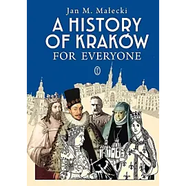 A History of Kraków for Everyone