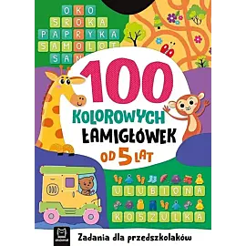 100 kolorowych łamigłówek. Zadania dla przedszkolaków. Od 5 lat