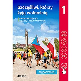 Podręcznik do religii dla kl. 1 liceum i technikum pt. Szczęśliwi, którzy żyją wolnością