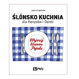 Ślónsko kuchnia dla Hanysów i Goroli.