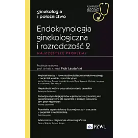 Endokrynologia ginekologiczna i rozrodczość 2. Najczęstsze problemy