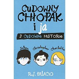 Cudowny chłopak i ja. Trzy cudowne historie