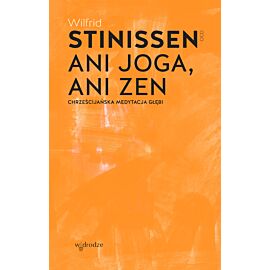 Ani joga, ani zen. Chrześcijańska medytacja głębi (e-book)