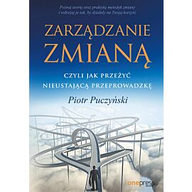 Zarządzanie zmianą, czyli jak przeżyć nieustającą przeprowadzkę (audiobook MP3)