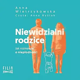 Niewidzialni rodzice Jak rozmawiać o niepłodności (audiobook CD)
