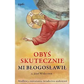 Obyś skutecznie mi błogosławił