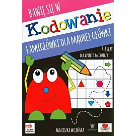Kodowanie. Łamigłówki dla mądrej główki 7-13 lat dla dzieci i młodzieży