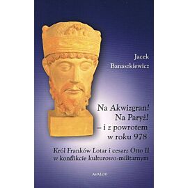 Na Akwizgran! Na Paryż!