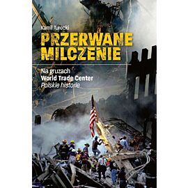 Przerwane milczenie. Na gruzach World Trade Center. Polskie historie